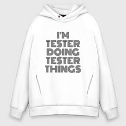 Толстовка оверсайз мужская Im doing tester things, цвет: белый