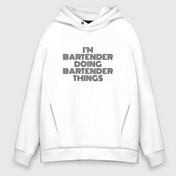 Толстовка оверсайз мужская Im doing bartender things, цвет: белый