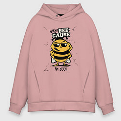 Толстовка оверсайз мужская Why bee cause im cool, цвет: пыльно-розовый