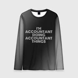 Лонгслив мужской Im accountant doing accountant things: на темном, цвет: 3D-принт