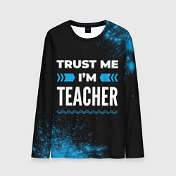 Лонгслив мужской Trust me Im teacher dark, цвет: 3D-принт