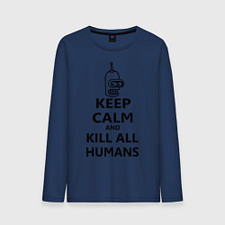 Лонгслив хлопковый мужской Keep Calm & Kill All Humans, цвет: тёмно-синий