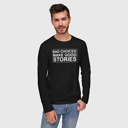 Лонгслив хлопковый мужской Bad choices make good stories цитата, цвет: черный — фото 2