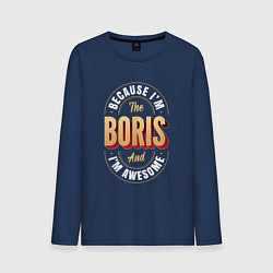 Лонгслив хлопковый мужской Because Im The Boris And Im Awesome, цвет: тёмно-синий