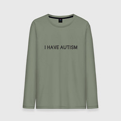 Мужской лонгслив I have autism мем