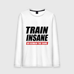 Лонгслив хлопковый мужской Train insane or remain the same, цвет: белый