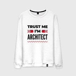 Свитшот хлопковый мужской Trust me - Im architect, цвет: белый