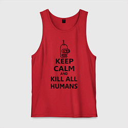 Майка мужская хлопок Keep Calm & Kill All Humans, цвет: красный