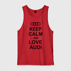 Майка мужская хлопок Keep Calm & Love Audi, цвет: красный