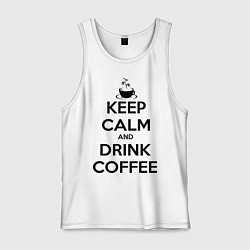 Майка мужская хлопок Keep Calm & Drink Coffee, цвет: белый