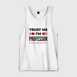 Майка мужская хлопок Trust me - Im professor, цвет: белый