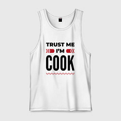 Мужская майка Trust me - Im cook
