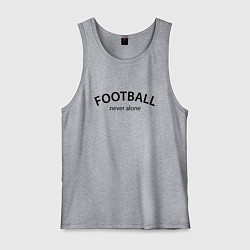 Мужская майка Football never alone - motto