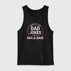 Мужская майка I keep all my dad jokes in a dad a base