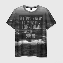 Футболка мужская Bring Me The Horizon - it comes in waves, цвет: 3D-принт