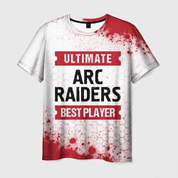 Футболка мужская ARC Raiders: Best Player Ultimate, цвет: 3D-принт