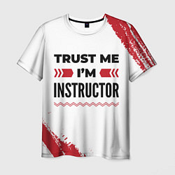 Футболка мужская Trust me Im instructor white, цвет: 3D-принт