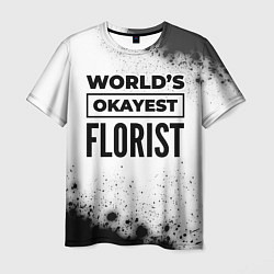 Футболка мужская Worlds okayest florist - white, цвет: 3D-принт