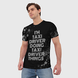 Футболка мужская Im taxi driver doing taxi driver things: на темном, цвет: 3D-принт — фото 2