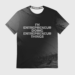 Футболка мужская Im entrepreneur doing entrepreneur things: на темн, цвет: 3D-принт