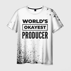 Футболка мужская Worlds okayest producer - white, цвет: 3D-принт