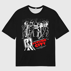 Футболка оверсайз мужская Future City, цвет: 3D-принт