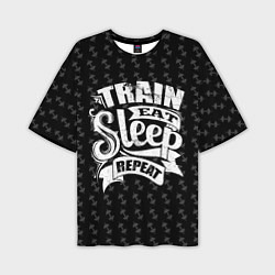 Мужская футболка оверсайз Train Eat Sleep Repeat