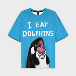 Футболка оверсайз мужская I eat dolphins, цвет: 3D-принт