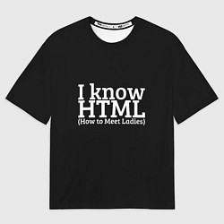 Футболка оверсайз мужская I know HTML, цвет: 3D-принт