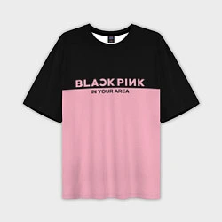 Мужская футболка оверсайз Black Pink: In Your Area
