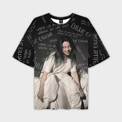 Футболка оверсайз мужская BILLIE EILISH: Where Do We Go, цвет: 3D-принт