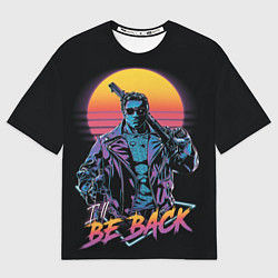 Мужская футболка оверсайз I WILL BE BACK TERMINATOR