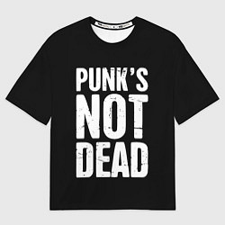 Футболка оверсайз мужская PUNKS NOT DEAD Панки Живы, цвет: 3D-принт