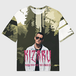 Футболка оверсайз мужская KIZARU Nikto Ne Nuzhen, цвет: 3D-принт