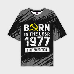 Футболка оверсайз мужская Born In The USSR 1977 year Limited Edition, цвет: 3D-принт