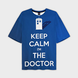 Футболка оверсайз мужская Keep calm Im the Doctor, цвет: 3D-принт