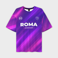 Футболка оверсайз мужская Roma Legendary Sport Grunge, цвет: 3D-принт