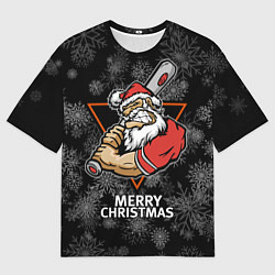 Футболка оверсайз мужская Merry Christmas! Cool Santa with a baseball bat, цвет: 3D-принт