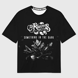 Футболка оверсайз мужская Something in the Dark - The Rasmus, цвет: 3D-принт