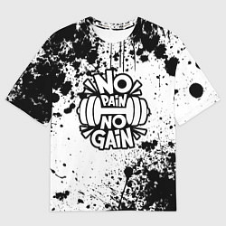 Футболка оверсайз мужская No pain no gain - спорт, цвет: 3D-принт
