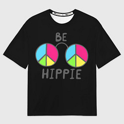 Футболка оверсайз мужская Be hippie, цвет: 3D-принт