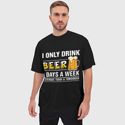 Футболка оверсайз мужская I only drink beer 3 days a week, цвет: 3D-принт — фото 2