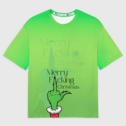 Футболка оверсайз мужская Гринч merry fucking christmas, цвет: 3D-принт