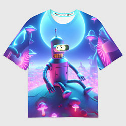 Футболка оверсайз мужская Bender bending robot on the amazing neon mushroom, цвет: 3D-принт