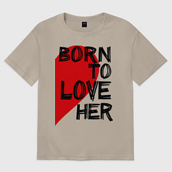 Мужская футболка оверсайз Born to love her