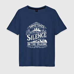 Футболка оверсайз мужская Silence do the talking, цвет: тёмно-синий