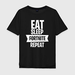 Футболка оверсайз мужская Eat Sleep Fortnite Repeat, цвет: черный