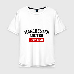 Футболка оверсайз мужская FC Manchester United Est. 1878, цвет: белый