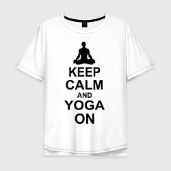 Футболка оверсайз мужская Keep Calm & Yoga On, цвет: белый