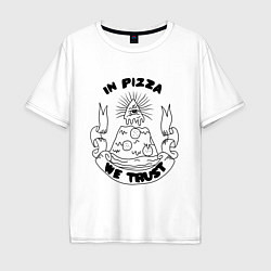 Футболка оверсайз мужская In Pizza We Trust, цвет: белый